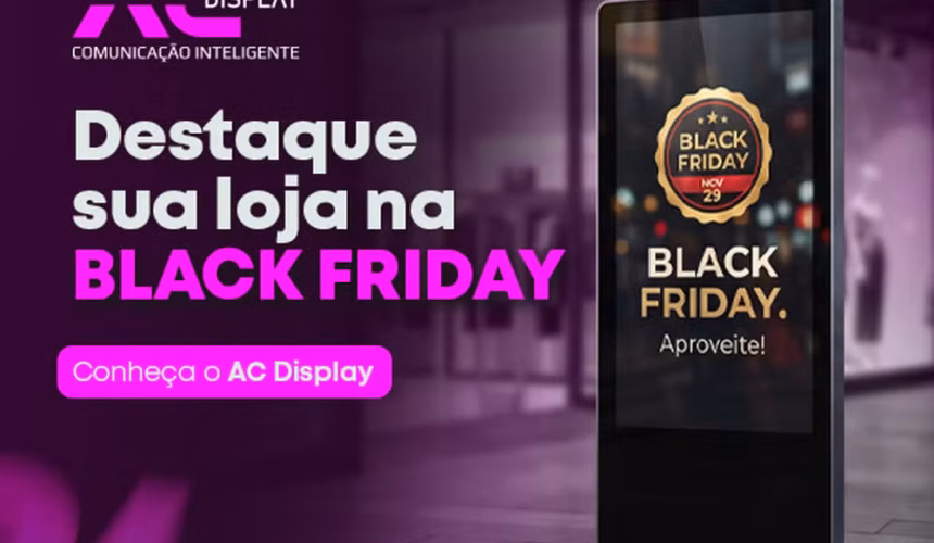 Black Friday: Como Telas Digitais e Comunicação Inovadora Turbinam Vendas no Ponto de Venda Físico